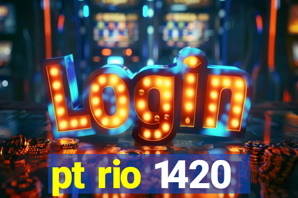 pt rio 1420